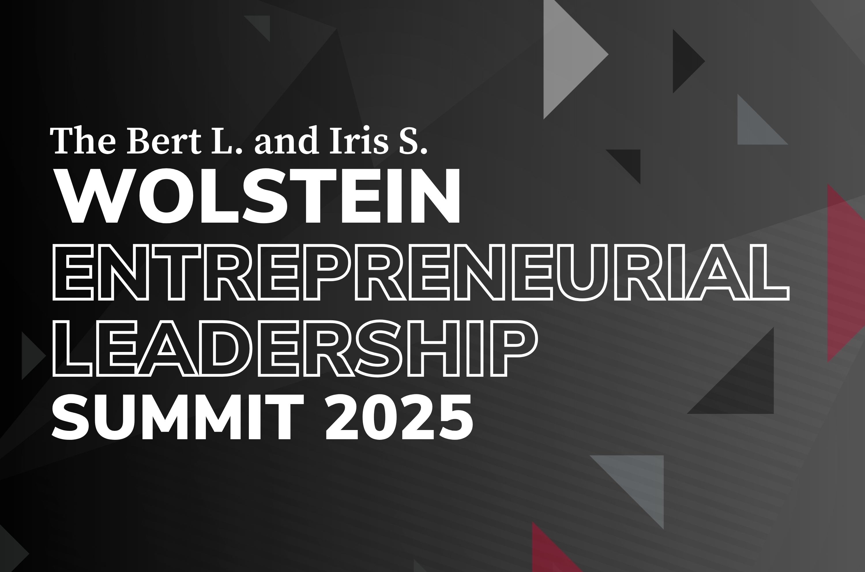 Wolstein The Bert L. and Iris S. Entrepreneurial Summit 2025 Leadership