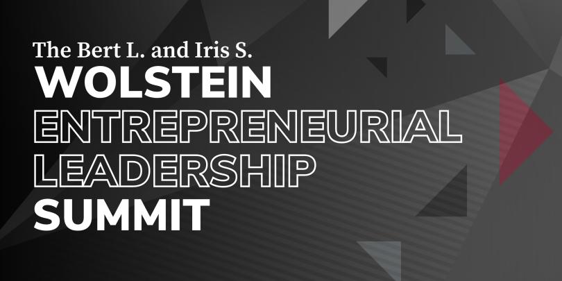 The Bert L. and Iris S. Wolstein Entrepreneurial Leadership Summit