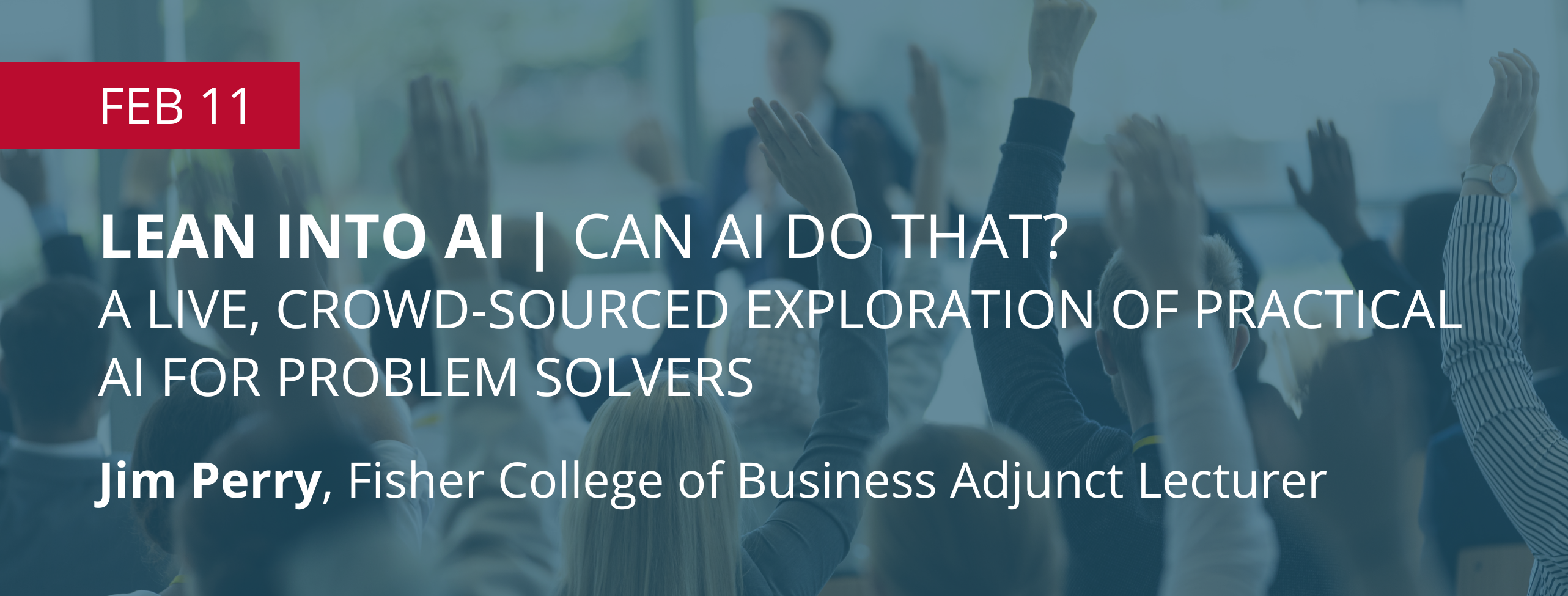 Lean Into AI | Can AI Do That? A Live, Crowd-Sourced Exploration of Practical AI for Problem Solvers