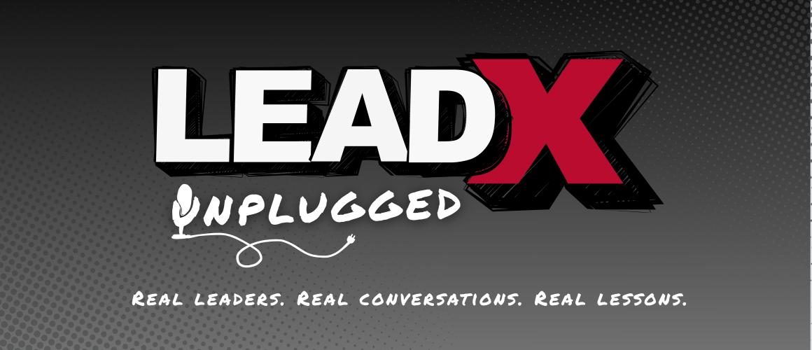 LeadX Unplugged