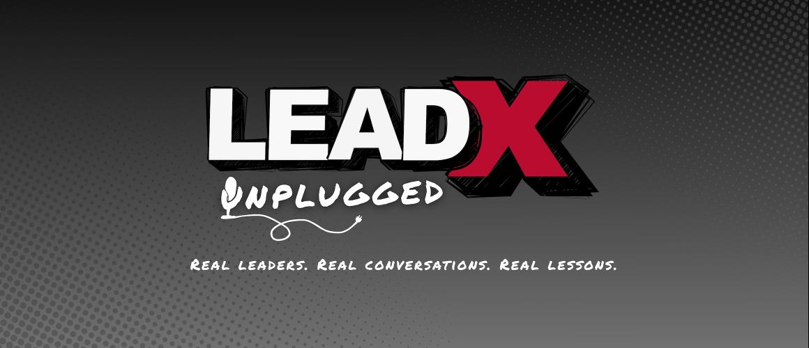 LeadX Unplugged