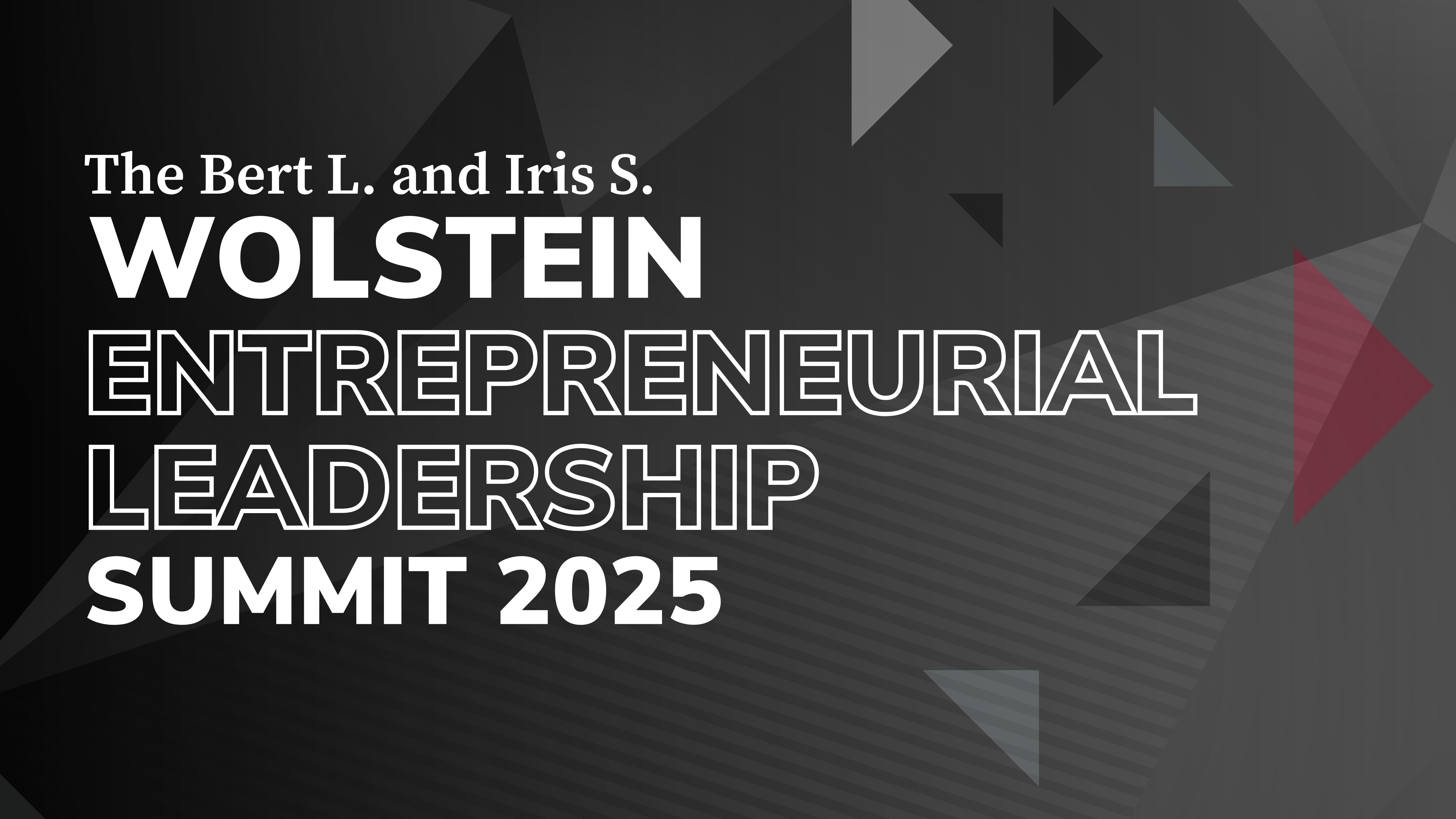 The Bert L. and Iris S. Wolstein Entrepreneurial Leadership Summit