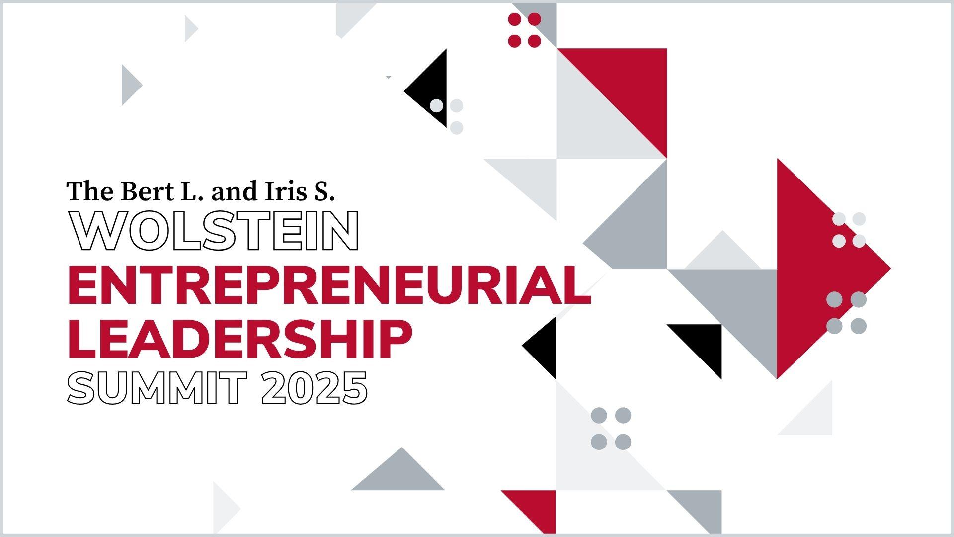 The Bert L. and Iris S. Wolstein Entrepreneurial Leadership Summit