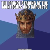 THE PRINCE STARING AT THE MONTEGUES AND CAPULETS