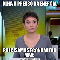 OLHA O PRESSO DA ENERGIAPRECISAMOS ECONOMIZAR MAIS