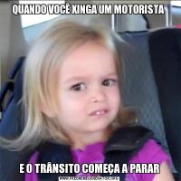 QUANDO VOCÊ XINGA UM MOTORISTA E O TRÂNSITO COMEÇA A PARAR