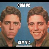 COM VC SEM VC 