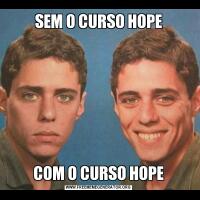 SEM O CURSO HOPECOM O CURSO HOPE