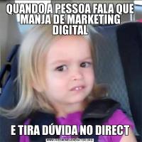 QUANDO A PESSOA FALA QUE MANJA DE MARKETING DIGITALE TIRA DÚVIDA NO DIRECT