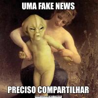 UMA FAKE NEWSPRECISO COMPARTILHAR