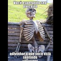 Você esperando seu parceiroadivinhar o que você está sentindo