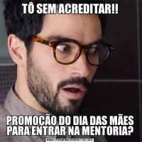 TÔ SEM ACREDITAR!!PROMOÇÃO DO DIA DAS MÃES PARA ENTRAR NA MENTORIA?