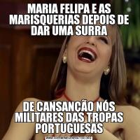 MARIA FELIPA E AS MARISQUERIAS DEPOIS DE DAR UMA SURRADE CANSANÇÃO NÓS MILITARES DAS TROPAS PORTUGUESAS