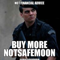 NOT FINANCIAL ADVICEBUY MORE NOTSAFEMOON