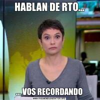 HABLAN DE RTO...
                                ... VOS RECORDANDO