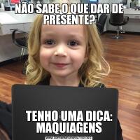 NÃO SABE O QUE DAR DE PRESENTE?TENHO UMA DICA: MAQUIAGENS