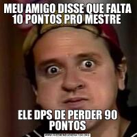 MEU AMIGO DISSE QUE FALTA 10 PONTOS PRO MESTRE ELE DPS DE PERDER 90 PONTOS