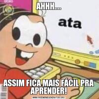 AHHH....ASSIM FICA MAIS FÁCIL PRA APRENDER!