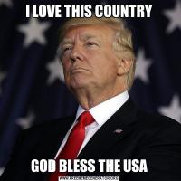 I LOVE THIS COUNTRYGOD BLESS THE USA