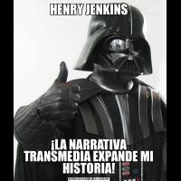 HENRY JENKINS¡LA NARRATIVA TRANSMEDIA EXPANDE MI HISTORIA!