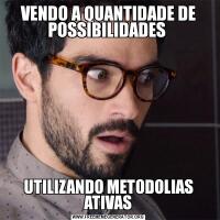 VENDO A QUANTIDADE DE POSSIBILIDADES UTILIZANDO METODOLIAS ATIVAS