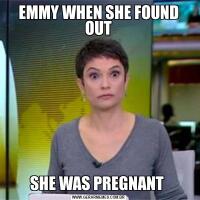 EMMY WHEN SHE FOUND OUTSHE WAS PREGNANT 