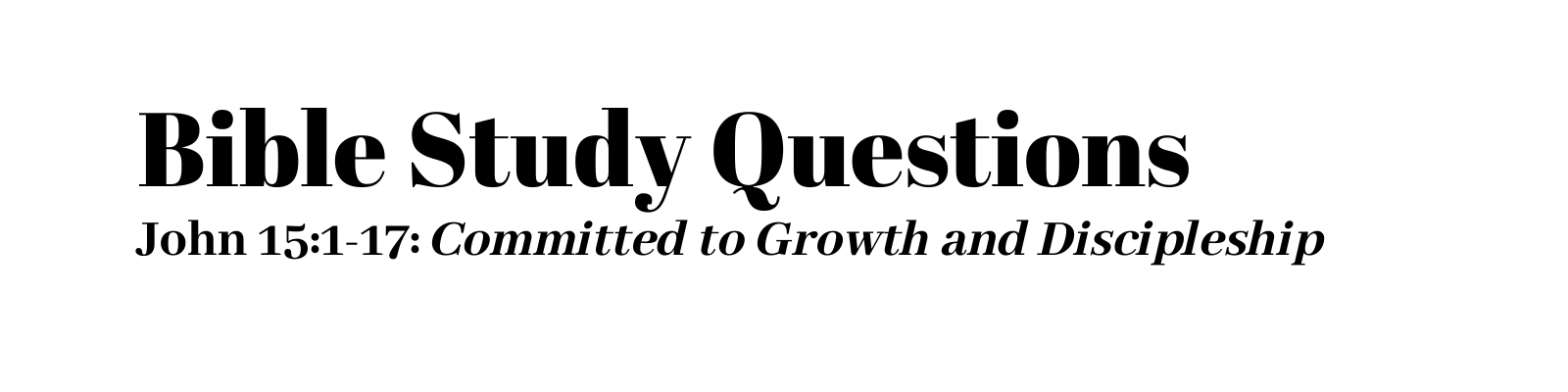 john 15 1 17 bible study questions