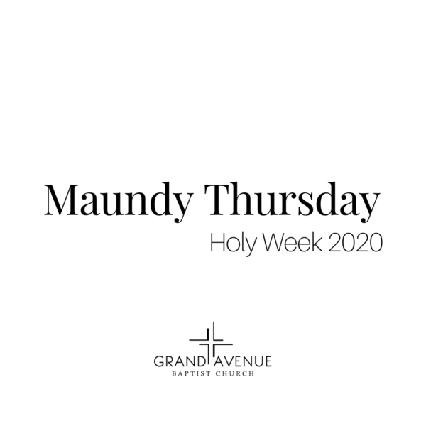 Maundy Thursday — Holy Week