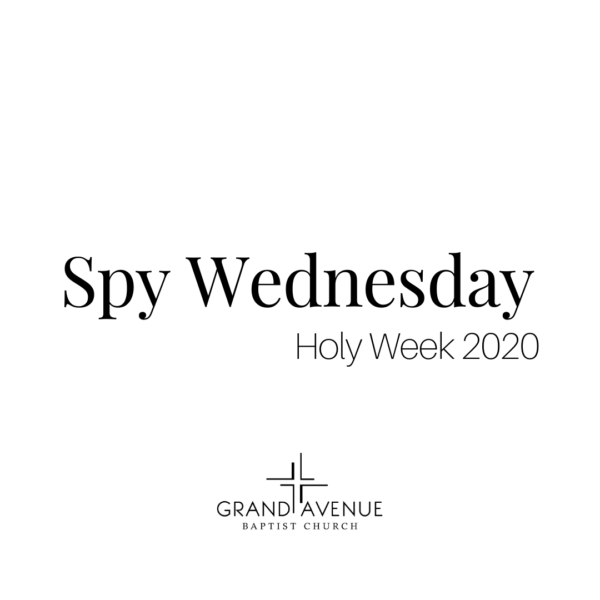 Spy Wednesday — Holy Week
