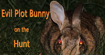 evil plot bunny on the hunt