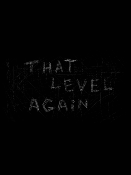 That Level Again