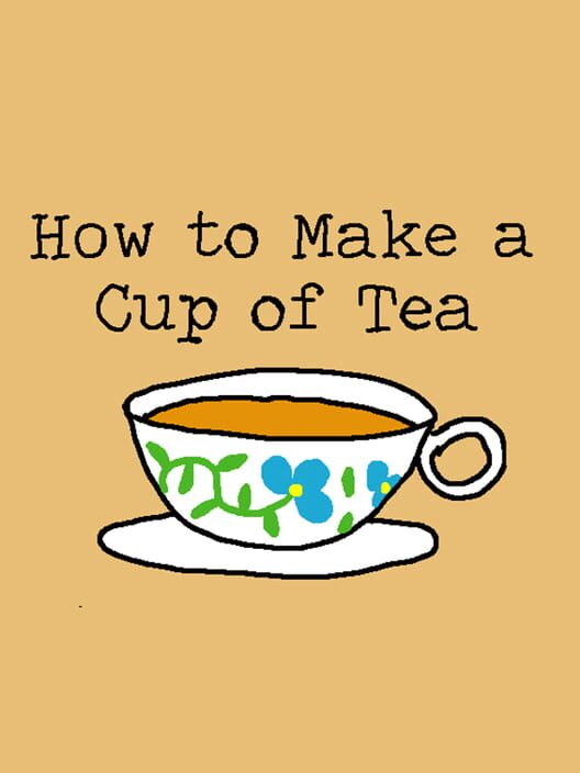 How to Make a Cup of Tea All about How to Make a Cup of Tea