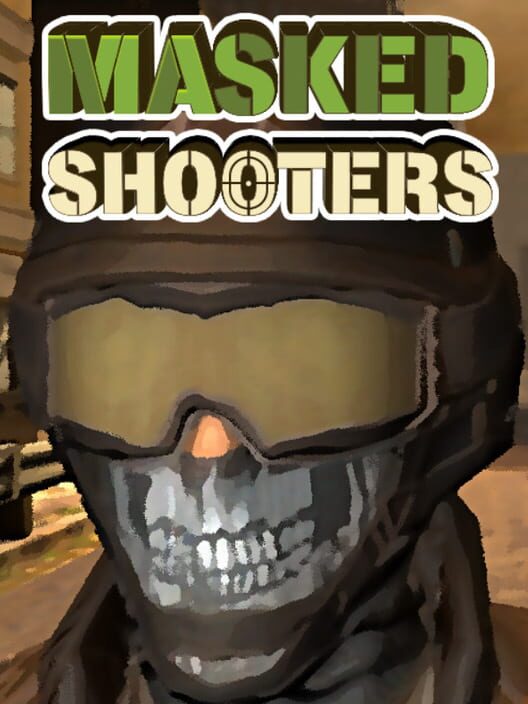 Masked Shooters All about Masked Shooters