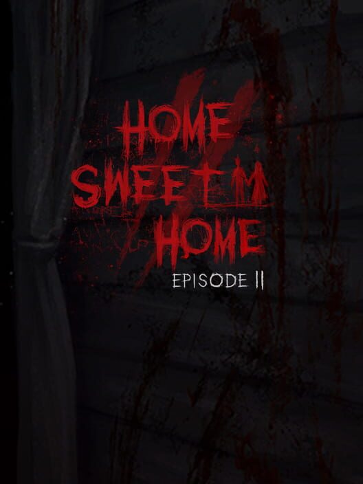 Home Sweet Home: Episode 2 Home Sweet Home: Episode 2
