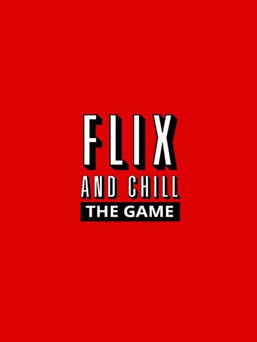 Flix and Chill All about Flix and Chill