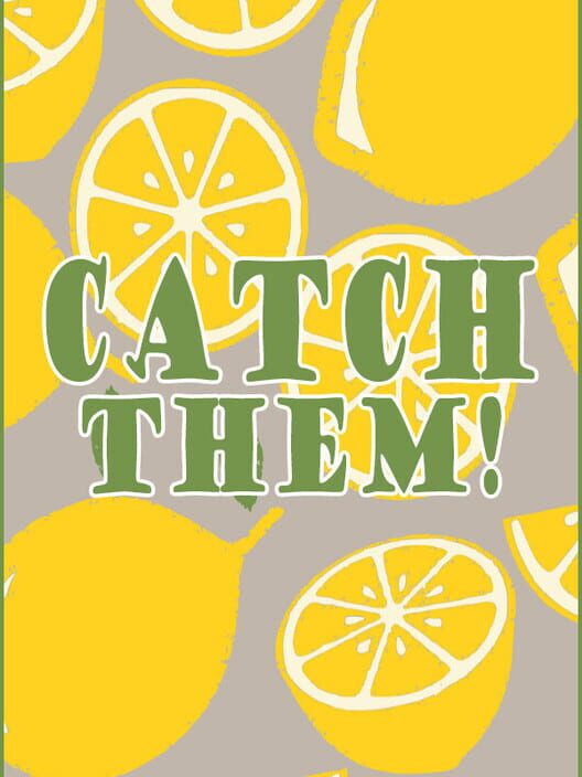 Catch them!