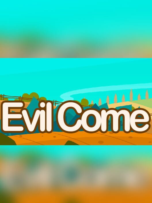 Evil Come All about Evil Come