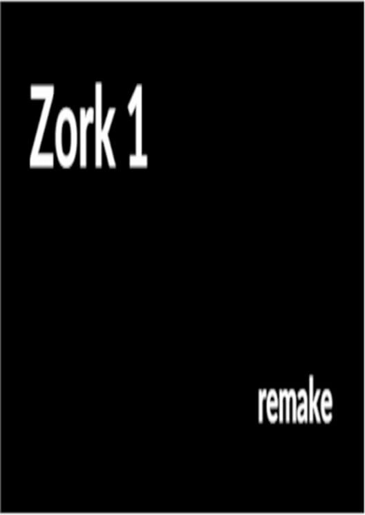 Zork Remake All about Zork Remake