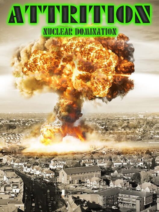 Attrition Nuclear Domination Attrition Nuclear Domination