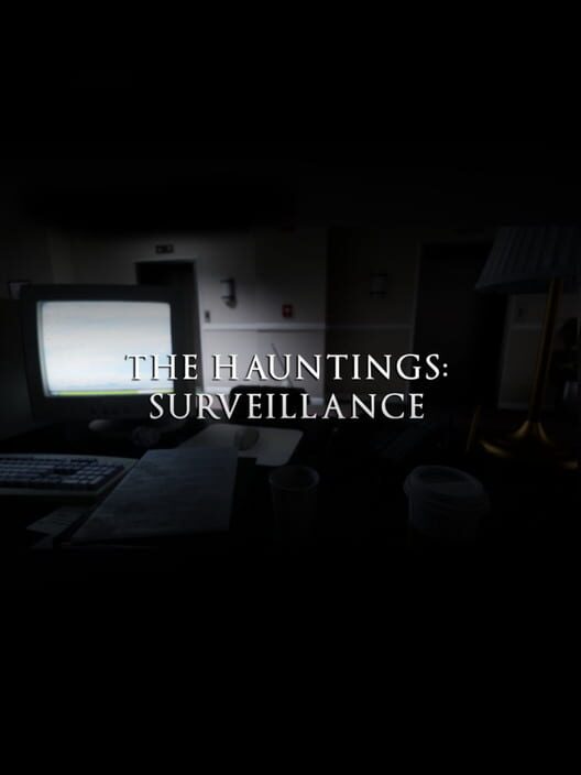 The Hauntings Surveillance All about The Hauntings Surveillance