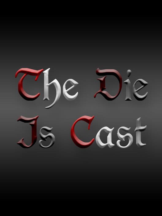 The Die Is Cast All about The Die Is Cast