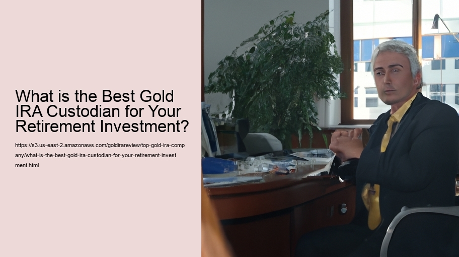 What is the Best Gold IRA Custodian for Your Retirement Investment?