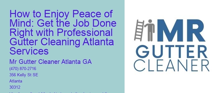How to Enjoy Peace of Mind: Get the Job Done Right with Professional Gutter Cleaning Atlanta Services