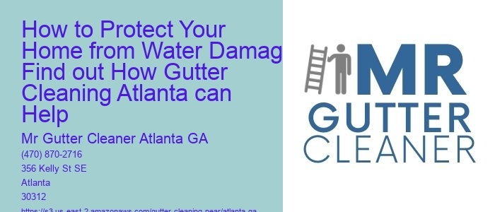 How to Protect Your Home from Water Damage: Find out How Gutter Cleaning Atlanta can Help