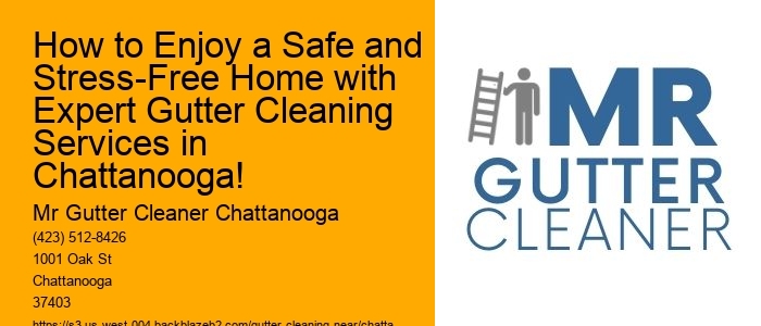 How to Enjoy a Safe and Stress-Free Home with Expert Gutter Cleaning Services in Chattanooga!
