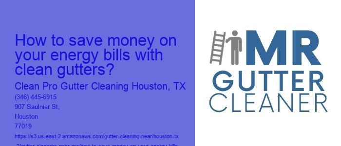 How to save money on your energy bills with clean gutters?