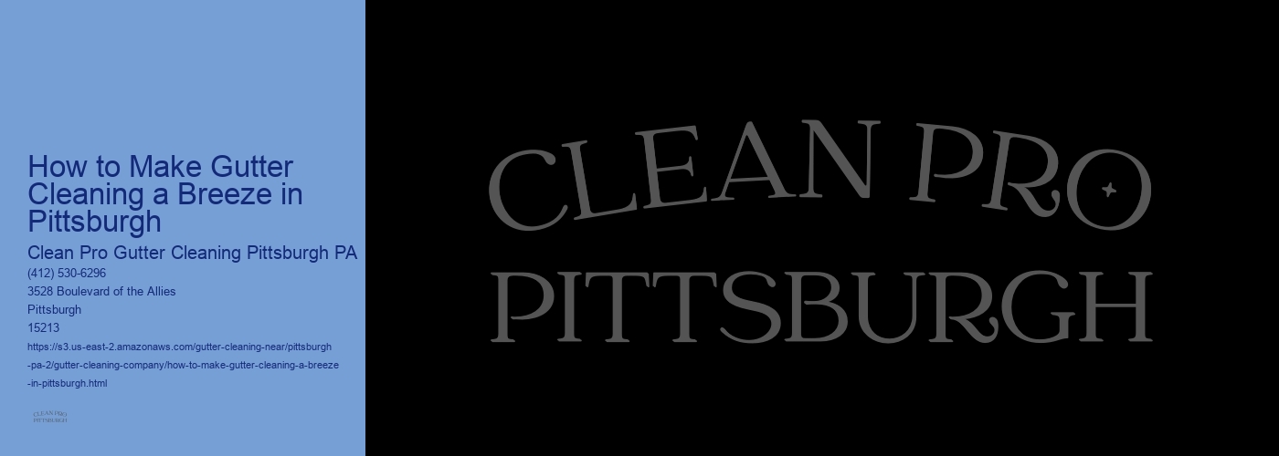 How to Make Gutter Cleaning a Breeze in Pittsburgh 