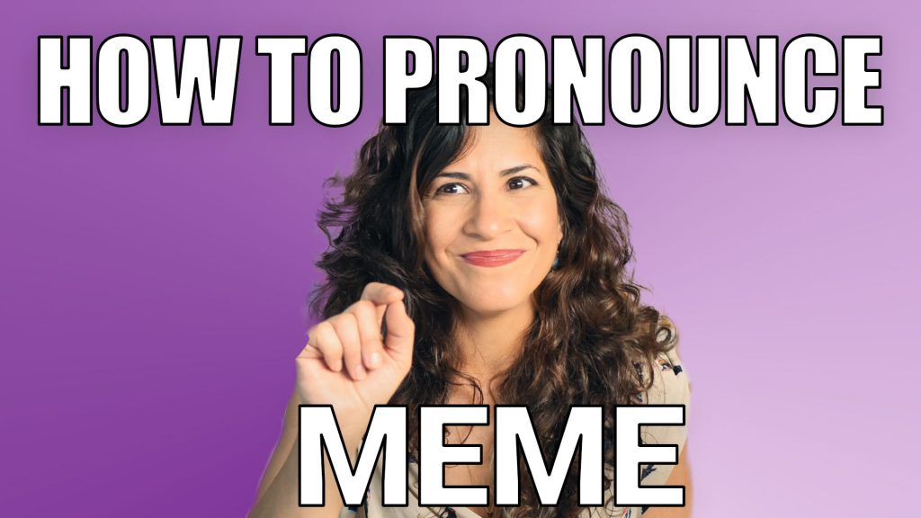 How To Pronounce Meme In American English