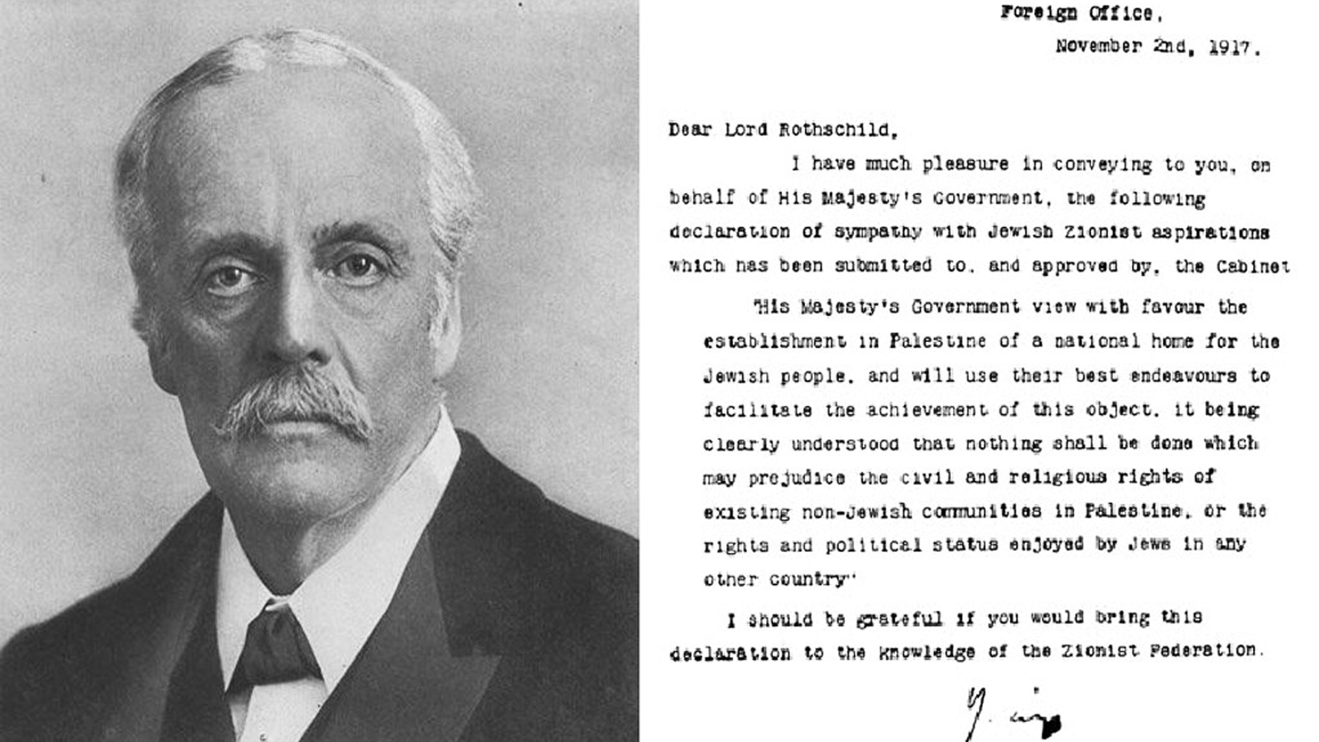 On November 2, 1917, British Foreign Secretary Arthur Balfour wrote a letter to Baron Lionel Rothschild expressing the British government’s support for 'the establishment in Palestine of a national home for the Jewish people.'