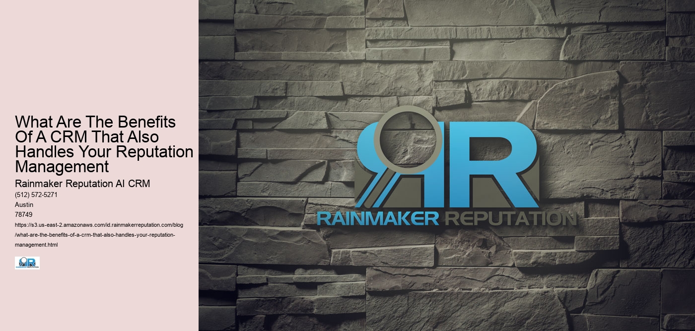 What Are The Benefits Of A CRM That Also Handles Your Reputation Management